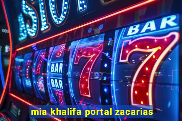 mia khalifa portal zacarias